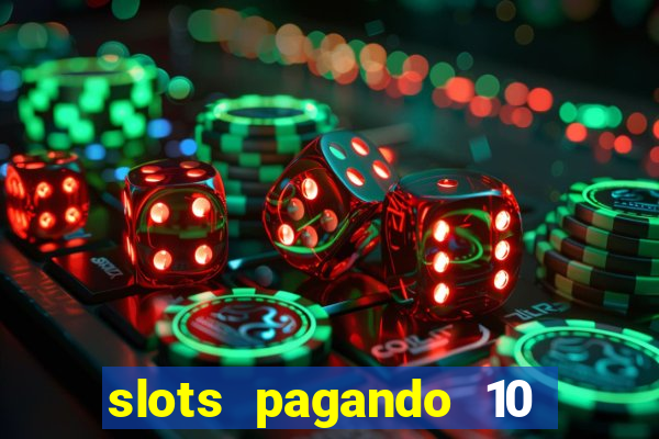 slots pagando 10 no cadastro